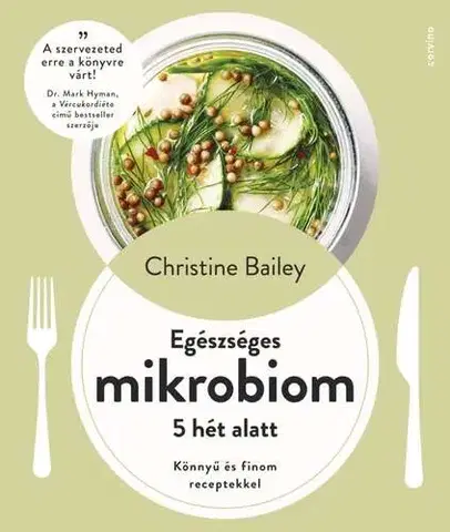 Zdravá výživa, diéty, chudnutie Egészséges mikrobiom 5 hét alatt - Könnyű és finom receptekkel - Christine Bailey