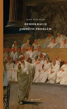Sociológia, etnológia Demokracie jakožto problém - Alain de Benoist