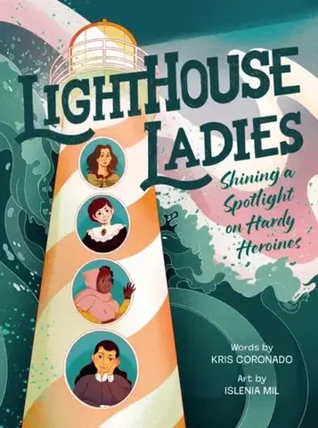 Biografie - Životopisy Lighthouse Ladies: Shining a Spotlight on Hardy Heroines - Kris Coronado