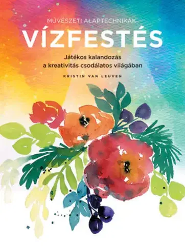 Kreslenie, maľovanie Művészeti alaptechnikák - Vízfestés - Kristin Van Leuven
