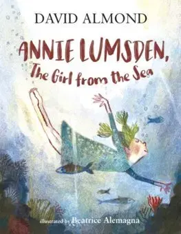 V cudzom jazyku Annie Lumsden, the Girl from the Sea - David Almond