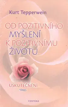 Alternatívna medicína - ostatné Od pozitivního myšlení k pozitivnímu životu - Kurt Tepperwein
