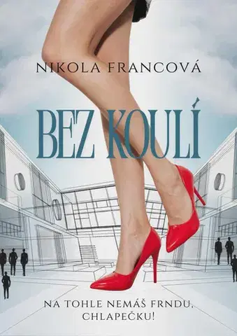 Romantická beletria Bez koulí - Nikola Francová