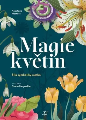 Mágia a okultizmus Magie květin - Anastasia Mostacci,Giada Ungredda