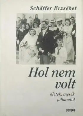 Beletria - ostatné Hol nem volt - Erzsébet Schäffer