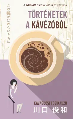 Svetová beletria Történetek a kávézóból - Kavagucsi Tosikadzu