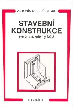 Učebnice pre SŠ - ostatné Stavební konstrukce - Antonín Doseděl