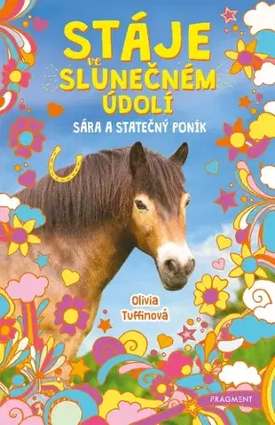 Pre deti a mládež - ostatné Stáje ve Slunečném údolí: Sára a statečný poník - Olivia Tuffin