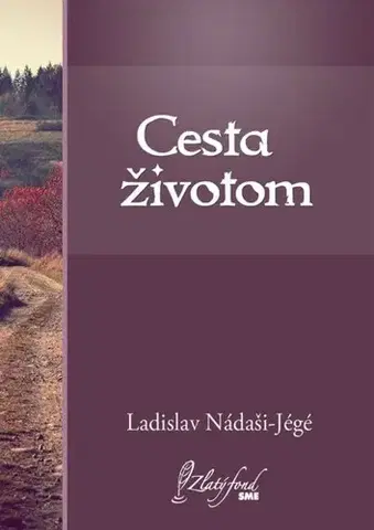 Slovenská beletria Cesta životom - Ladislav Nádaši-Jégé