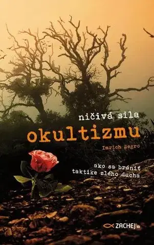 Kresťanstvo Ničivá sila okultizmu - Imrich Degro