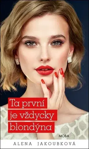 Romantická beletria Ta první je vždycky blondýna - Alena Jakoubková