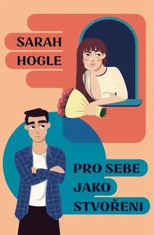 Romantická beletria Pro sebe jako stvořeni - Sarah Hogle
