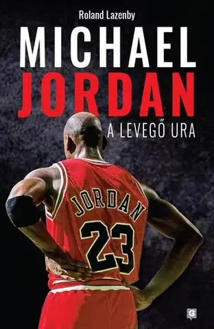 Šport Michael Jordan - A Levegő Ura - Roland Lazenby
