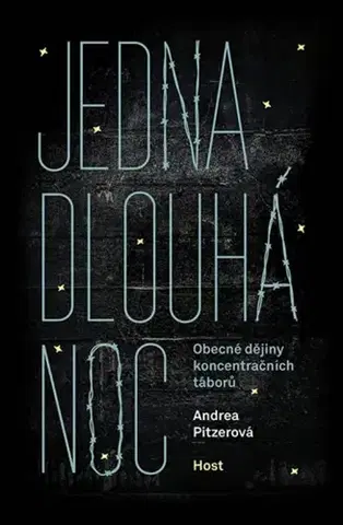História - ostatné Jedna dlouhá noc: Obecné dějiny koncentračních táborů - Andrea Pitzerová