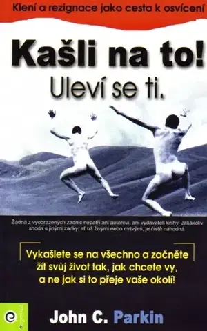 Psychológia, etika Kašli na to! Uleví se ti. - John C. Parkin,Michal Skulina