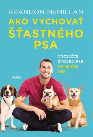 Psy, kynológia Ako vychovať šťastného psa - Brandon McMillan,Dáša Vallo