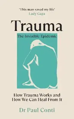 Psychológia, etika Trauma: The Invisible Epidemic - Paul Conti