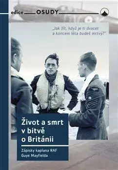 Vojnová literatúra - ostané Život a smrt v bitvě o Británii - Guy Mayfield