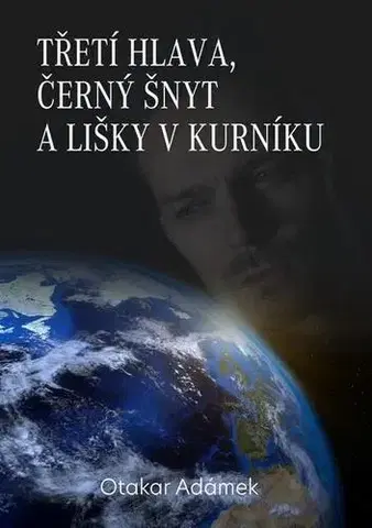 Sci-fi a fantasy Třetí hlava, černý šnyt a lišky v kurníku - Otakar Adámek
