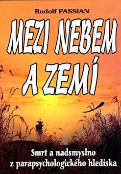 Náboženstvo - ostatné Mezi nebem a zemí - Rudolf Passian