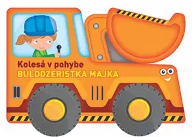 Leporelá, krabičky, puzzle knihy Kolesá v pohybe - Buldozeristka Majka