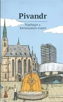 Slovensko a Česká republika Pivandr Plzeňským a Karlovarským krajem - Kryštof Materna