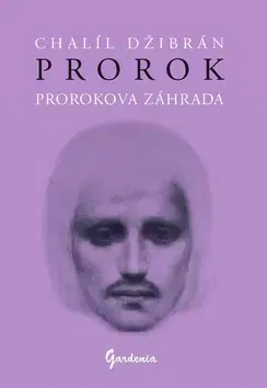 Svetová beletria Prorok Prorokova záhrada - Chalíl Džibrán