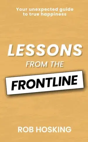 Motivačná literatúra LESSONS FROM THE FRONTLINE - Rob Hosking
