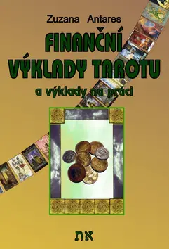 Veštenie, tarot, vykladacie karty Finanční výklady tarotu - Zuzana Antares