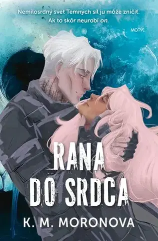 Romantická beletria Temné sily 1: Rana do srdca - K.M. Moronova