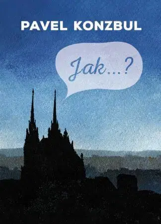 Kresťanstvo Jak? - Pavel Konzbul