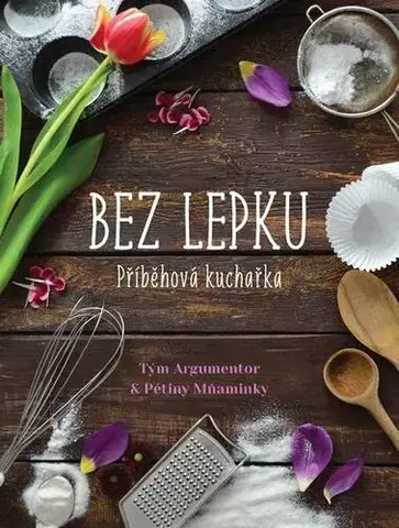 Kuchárky - ostatné Příběhová kuchařka bez lepku - Petra Jeníčková