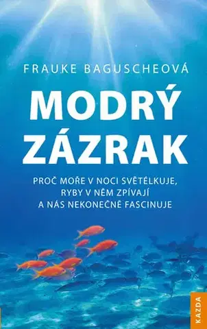 Biológia, fauna a flóra Modrý zázrak - Frauke Baguscheová,Jan Šindelka