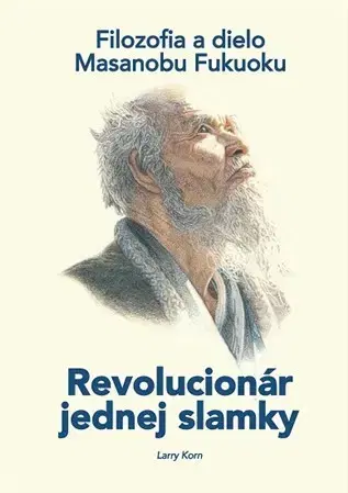 Filozofia Revolucionár jednej slamky - Larry Korn