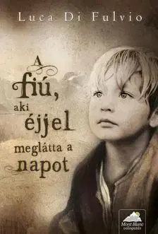 Beletria - ostatné A fiú, aki éjjel meglátta a napot - puha - Luca Di Fulvio