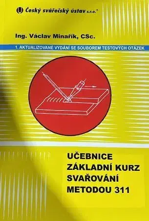 Veda, technika, elektrotechnika Učebnice - základní kurz svařování metodou 311 - Václav Minařík