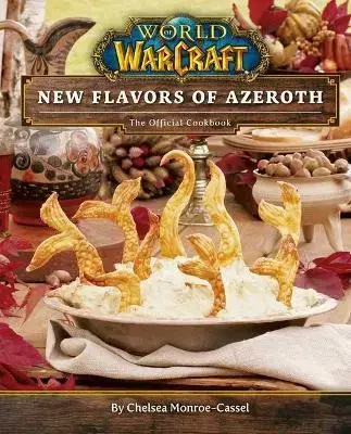 Kuchárky - ostatné World of Warcraft: New Flavors of Azeroth - Chelsea Monroe-Cassel