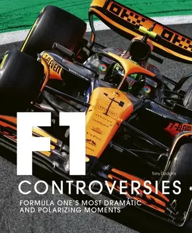 Šport Formula One: The Controversies - Tony Dodgins