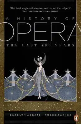Divadlo - teória, história,... A History of Opera - Roger Parker,Carolyn Abbate