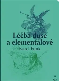 Psychológia, etika Léčba duše a elementálové - Karel Funk