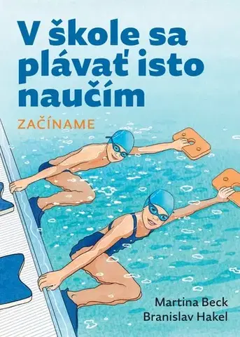 Beh, bicyklovanie, plávanie V škole sa plávať isto naučím. Začíname. - Martina Beck,Branislav Hakel