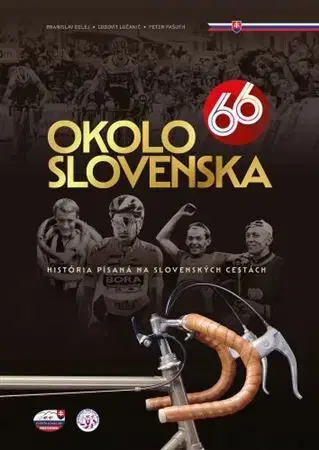 Beh, bicyklovanie, plávanie Okolo Slovenska 66 - Branislav Delej,Ľudovít Lučanič,Peter Pašuth