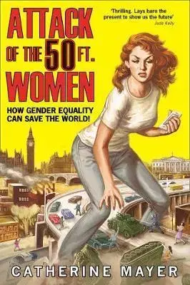 Sociológia, etnológia Attack Of The 50 Ft. Women - Catherine Mayer