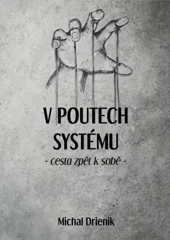 Ezoterika - ostatné V poutech systému - Michal Drienik