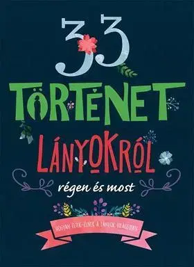 Pre dievčatá 33 történet lányokról régen és most