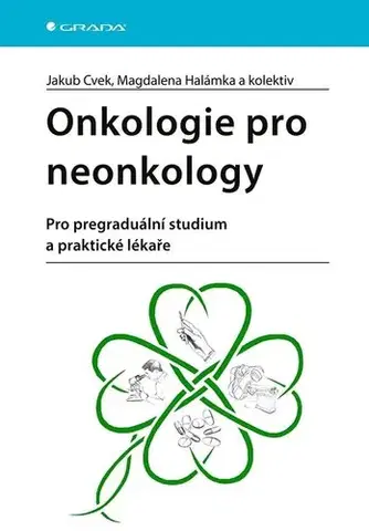 Onkológia Onkologie pro neonkology - Jakub Cvek,Magdalena Halámka,Kolektív autorov