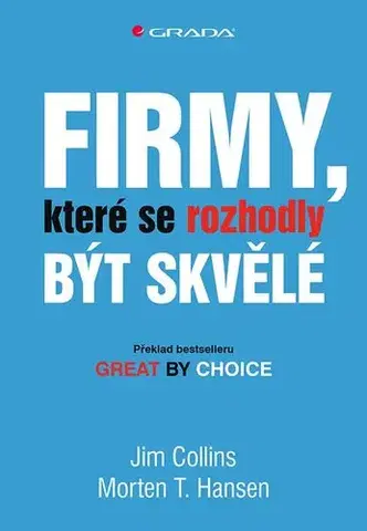 Podnikanie, obchod, predaj Firmy, které se rozhodly být skvělé - Jim Collins,Morten T. Hansen