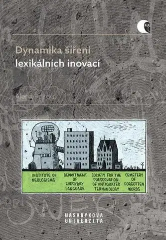 Pre vysoké školy Dynamika šíření lexikálních inovací - Alena Polická