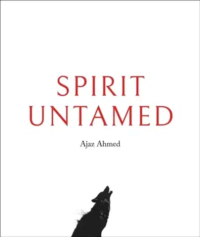 Biografie - Životopisy Spirit Untamed - Ajaz Ahmed