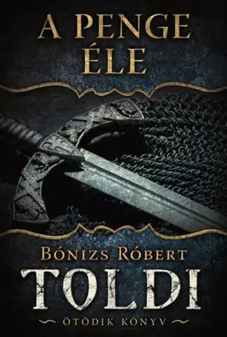 Historické romány A penge éle - Toldi - Ötödik könyv - Robert Bonizs